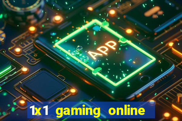 1x1 gaming online casino sites