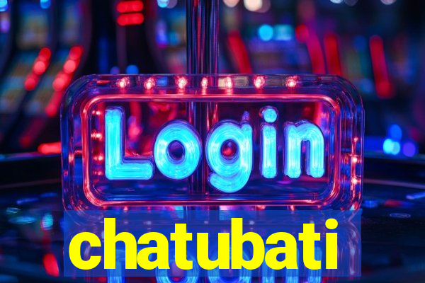 chatubati