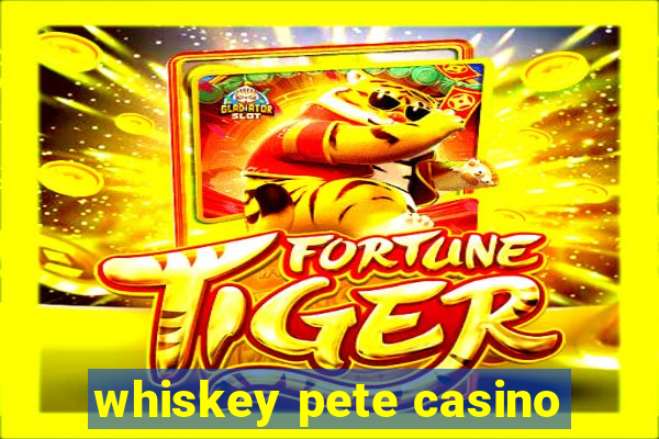 whiskey pete casino