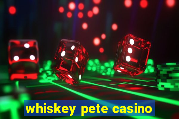 whiskey pete casino