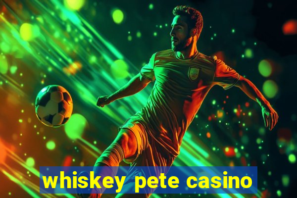 whiskey pete casino