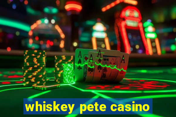 whiskey pete casino