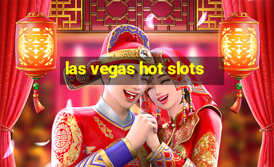 las vegas hot slots