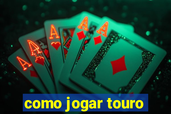 como jogar touro