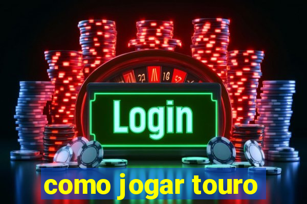 como jogar touro