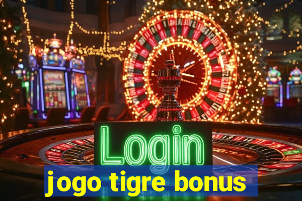 jogo tigre bonus