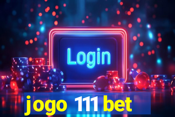 jogo 111 bet