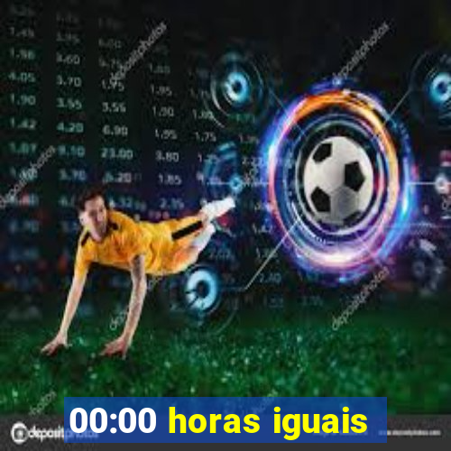 00:00 horas iguais