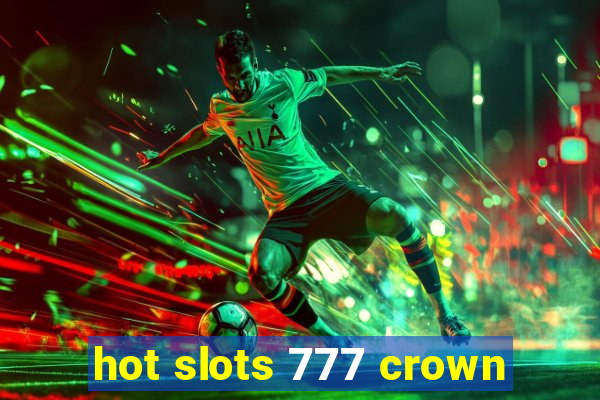 hot slots 777 crown