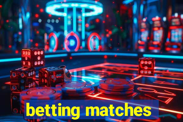 betting matches