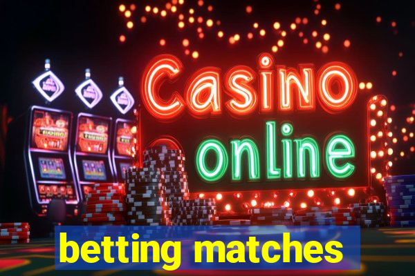 betting matches