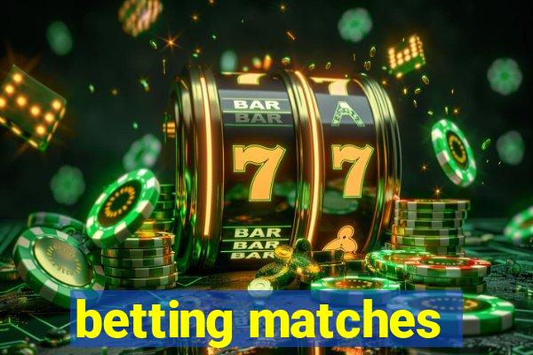 betting matches