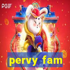 pervy fam