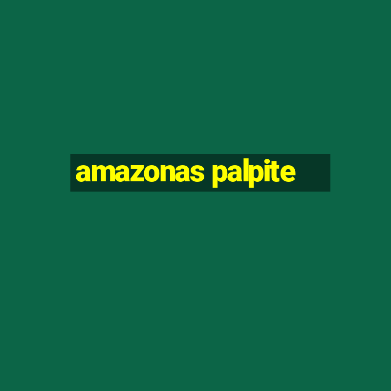 amazonas palpite