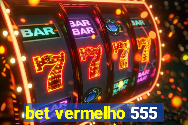 bet vermelho 555