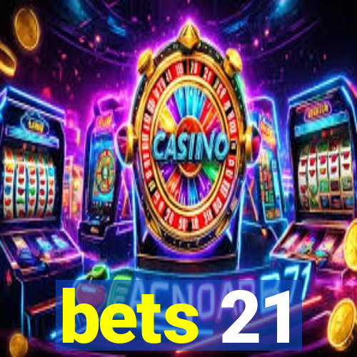 bets 21