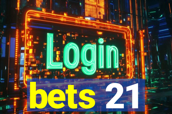 bets 21