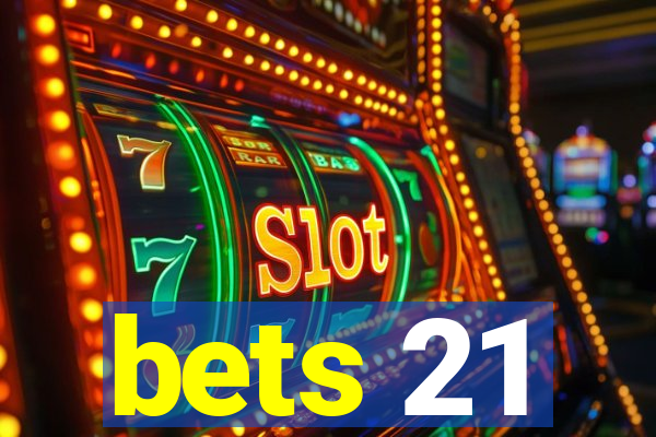 bets 21