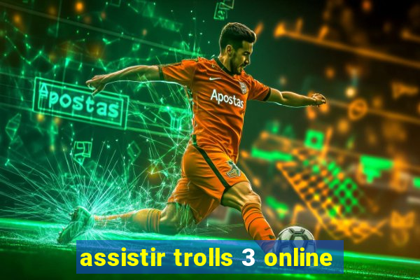 assistir trolls 3 online