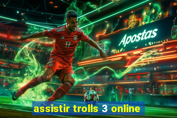 assistir trolls 3 online