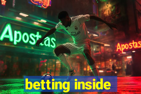 betting inside