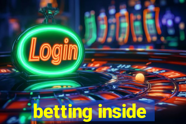 betting inside