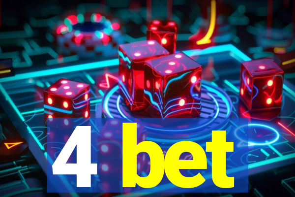 4 bet