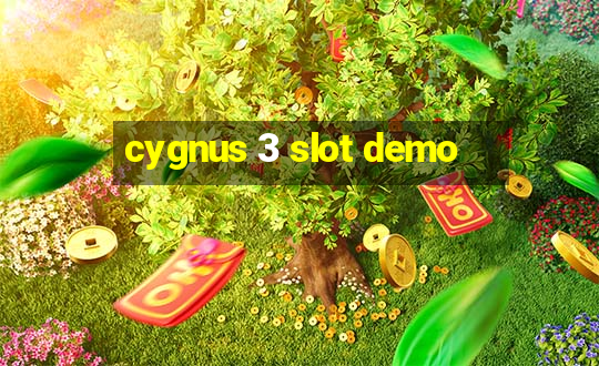 cygnus 3 slot demo