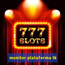 monitor plataforma tk