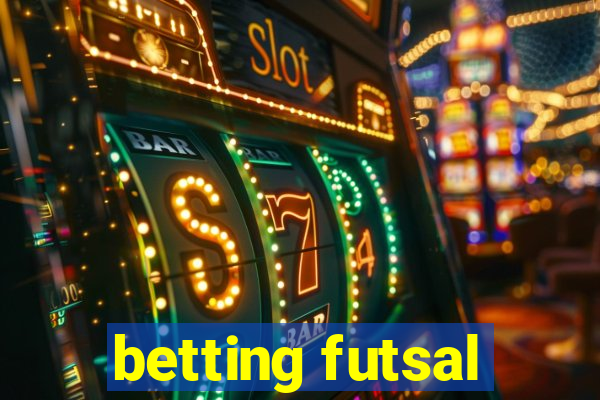 betting futsal