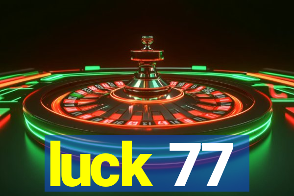 luck 77