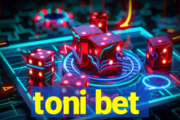 toni bet