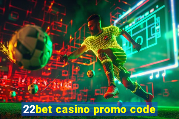 22bet casino promo code