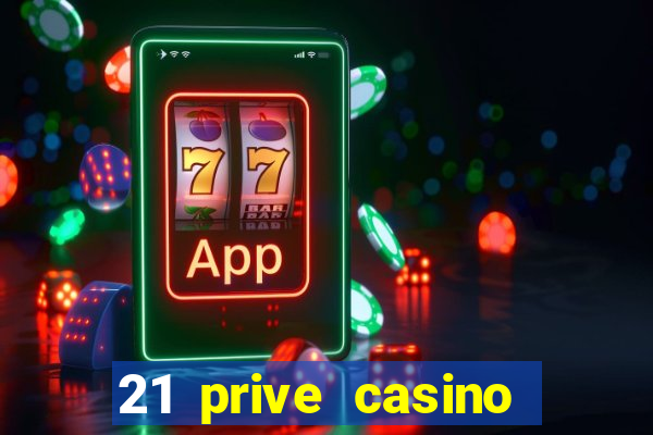 21 prive casino free spins