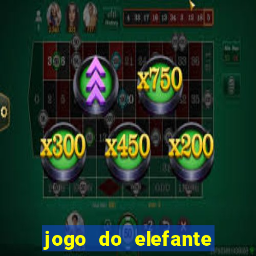 jogo do elefante que ganha dinheiro