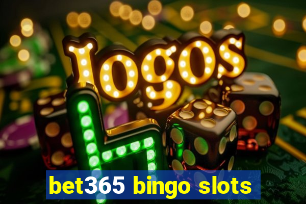 bet365 bingo slots