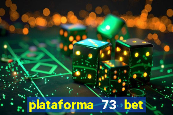 plataforma 73 bet é confiável