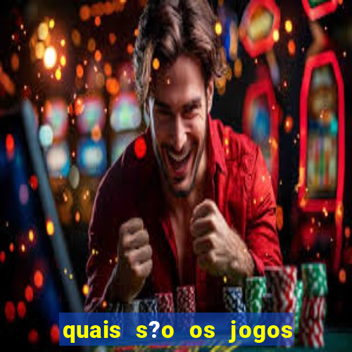 quais s?o os jogos do momento