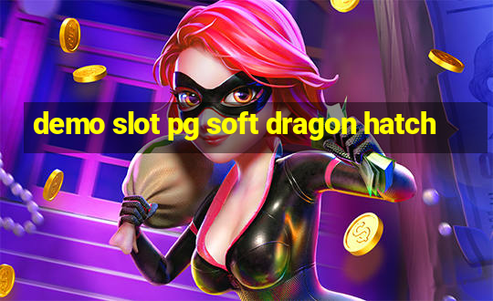 demo slot pg soft dragon hatch