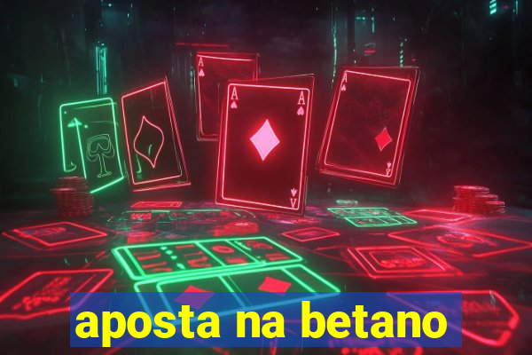 aposta na betano