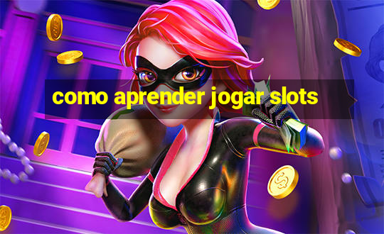 como aprender jogar slots