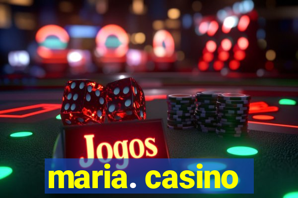 maria. casino