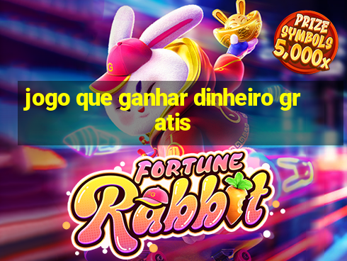 jogo que ganhar dinheiro gratis