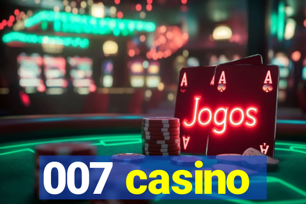 007 casino