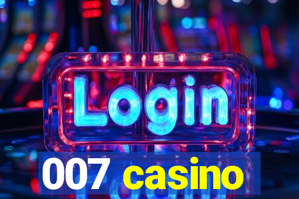 007 casino