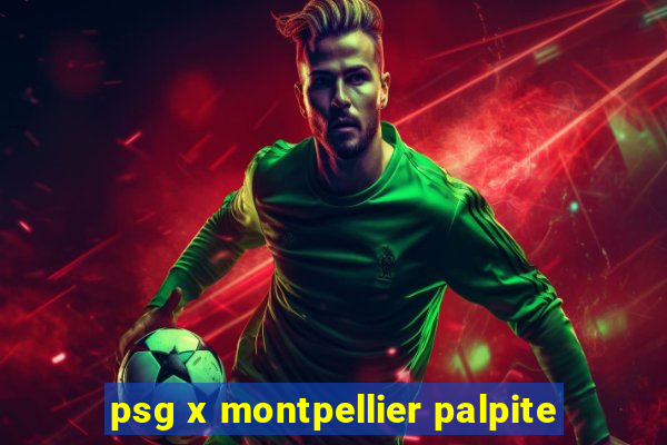 psg x montpellier palpite