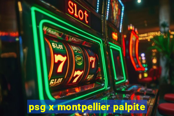 psg x montpellier palpite