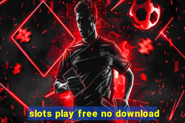 slots play free no download