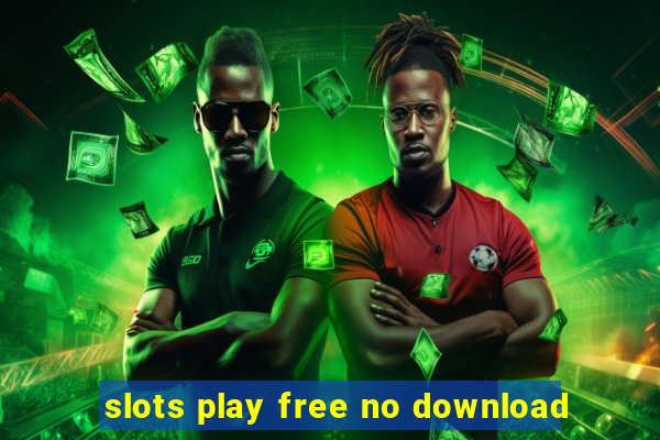 slots play free no download