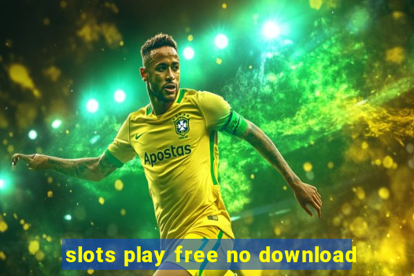 slots play free no download